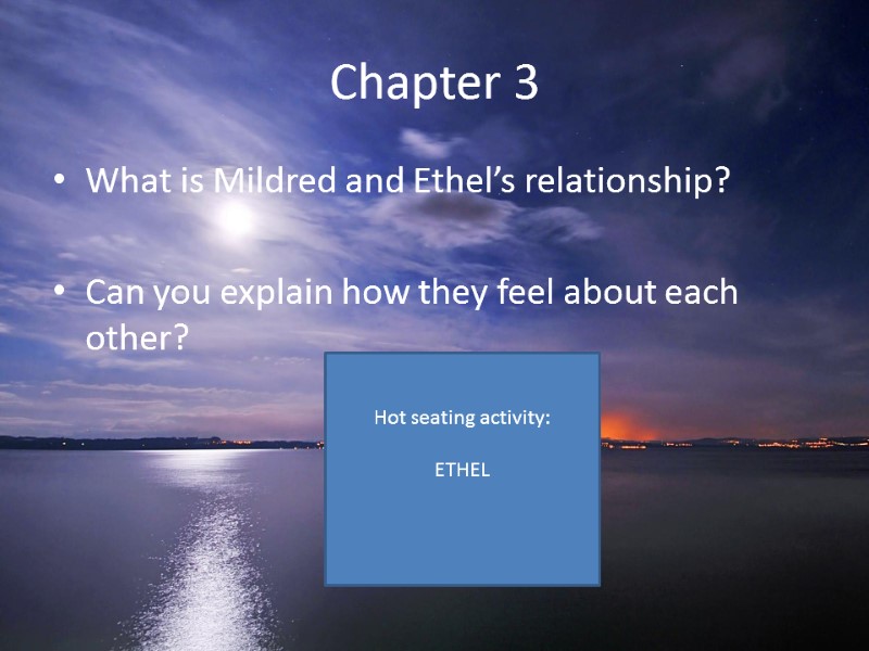 Chapter 3 What is Mildred and Ethel’s relationship?  Can you explain how they